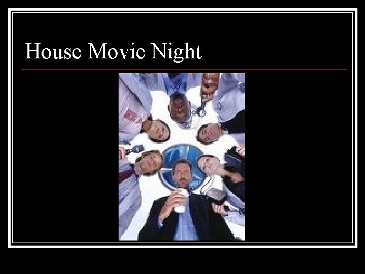 House Movie Night 