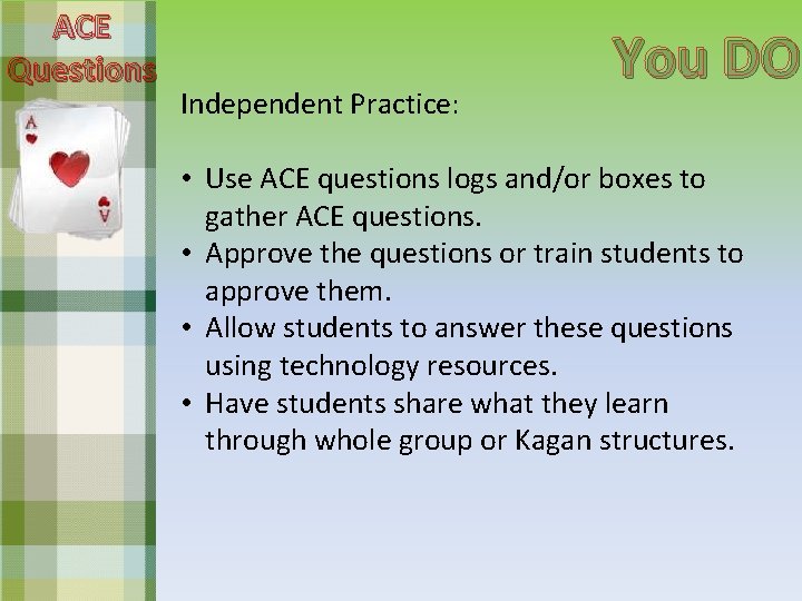 ACE Questions Independent Practice: You DO • Use ACE questions logs and/or boxes to