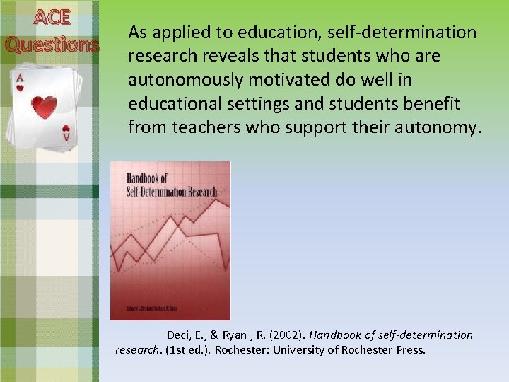 ACE Questions As applied to education, self-determination research reveals that students who are autonomously