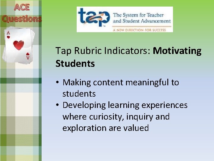 ACE Questions Tap Rubric Indicators: Motivating Students • Making content meaningful to students •