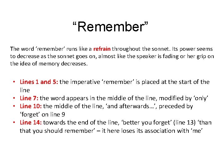 “Remember” The word ‘remember’ runs like a refrain throughout the sonnet. Its power seems