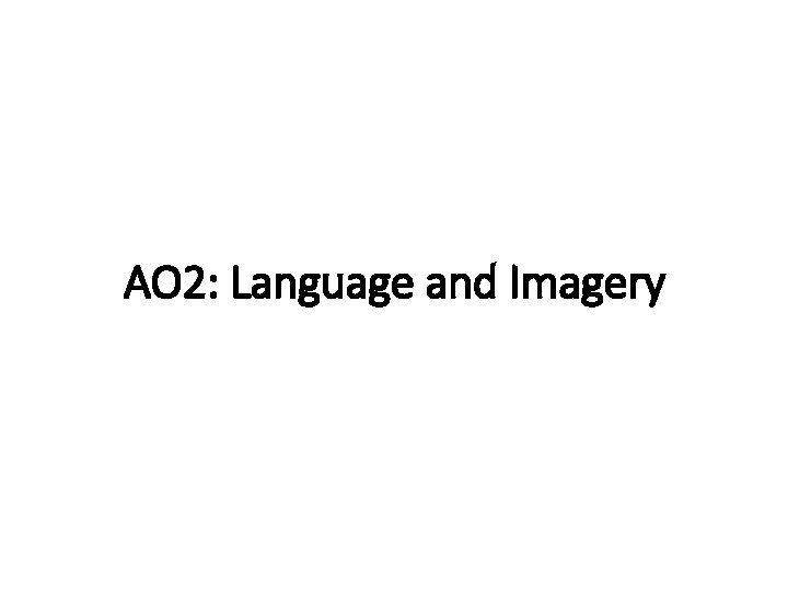 AO 2: Language and Imagery 