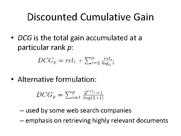 Discounted Cumulative Gain • DCG is the total gain accumulated at a particular rank