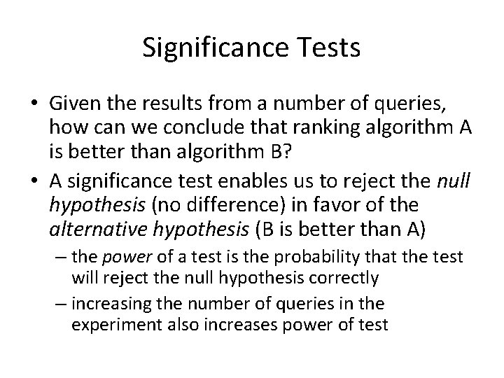Significance Tests • Given the results from a number of queries, how can we