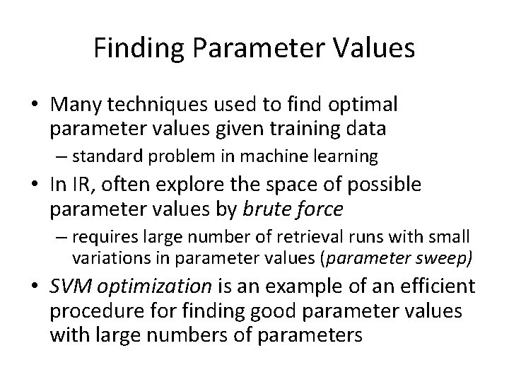 Finding Parameter Values • Many techniques used to find optimal parameter values given training