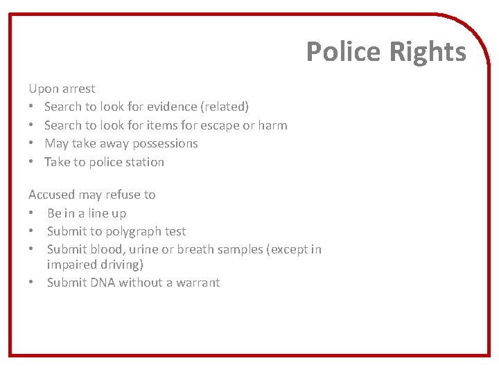 Police Rights Upon arrest • Search to look for evidence (related) • Search to