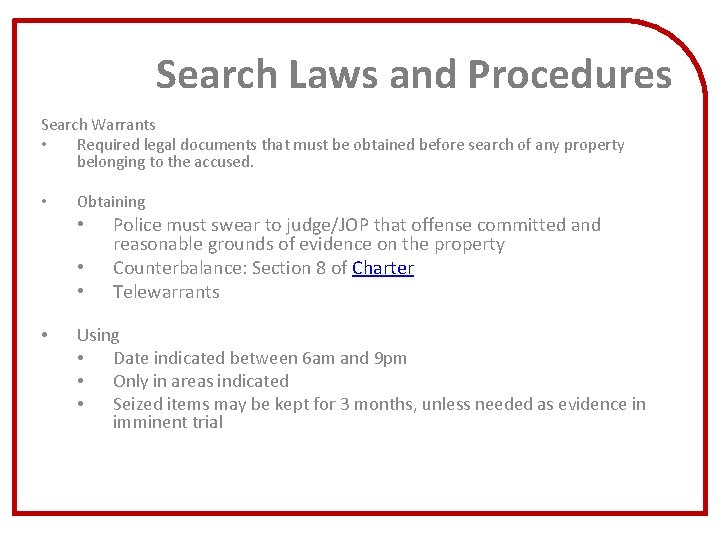 Search Laws and Procedures Search Warrants • Required legal documents that must be obtained