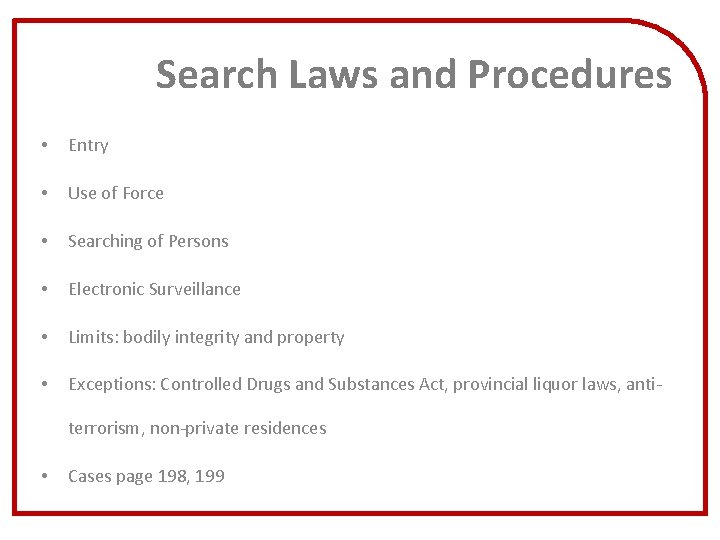 Search Laws and Procedures • Entry • Use of Force • Searching of Persons