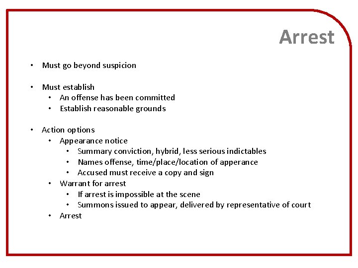 Arrest • Must go beyond suspicion • Must establish • An offense has been