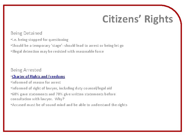 Citizens’ Rights Being Detained • I. e. being stopped for questioning • Should be