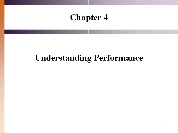 Chapter 4 Understanding Performance 1 