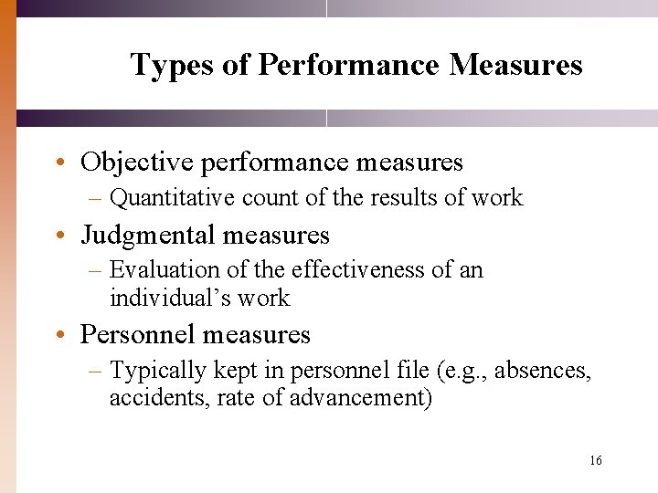 Types of Performance Measures • Objective performance measures – Quantitative count of the results