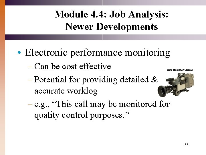 Module 4. 4: Job Analysis: Newer Developments • Electronic performance monitoring – Can be