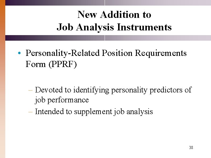 New Addition to Job Analysis Instruments • Personality-Related Position Requirements Form (PPRF) – Devoted