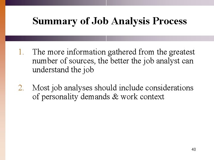 Summary of Job Analysis Process 1. The more information gathered from the greatest number