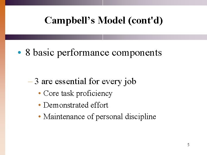 Campbell’s Model (cont'd) • 8 basic performance components – 3 are essential for every