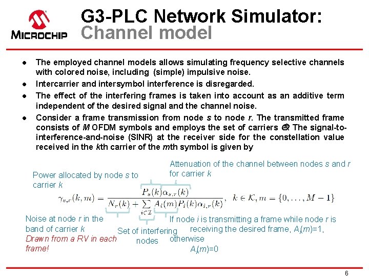 G 3 -PLC Network Simulator: Channel model l l The employed channel models allows