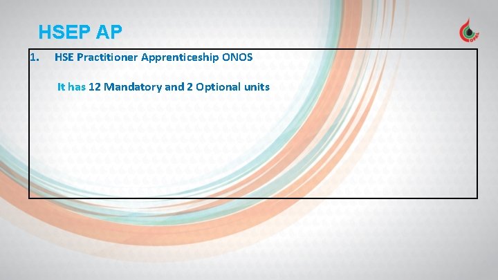 HSEP AP 1. HSE Practitioner Apprenticeship ONOS It has 12 Mandatory and 2 Optional