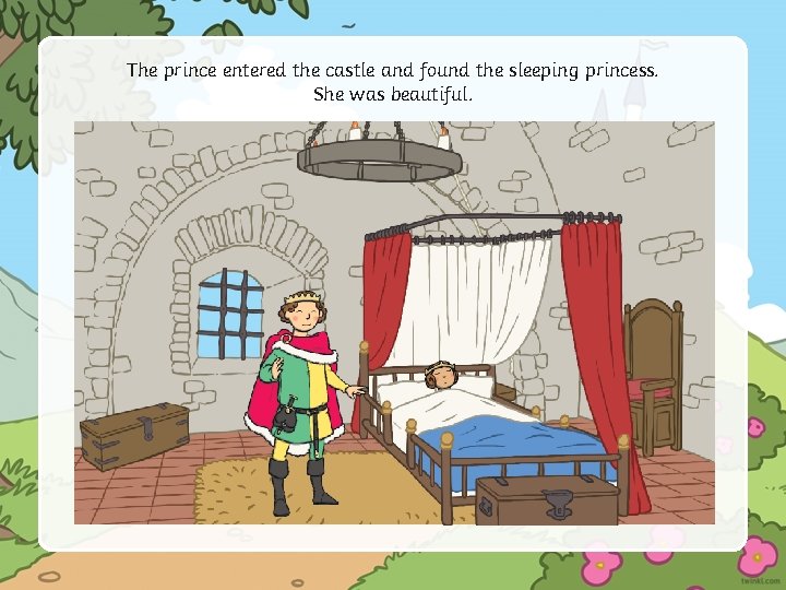 The prince entered the castle and found the sleeping princess. She was beautiful. 