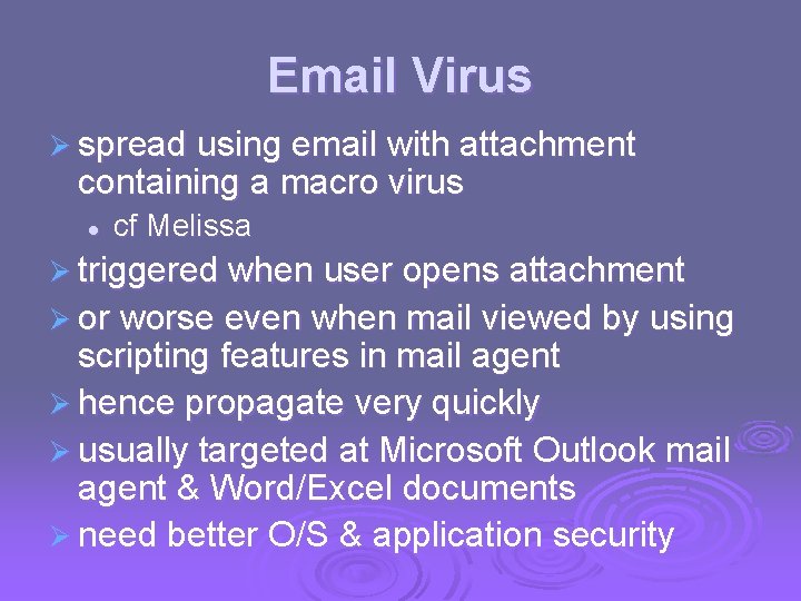 Email Virus Ø spread using email with attachment containing a macro virus l cf