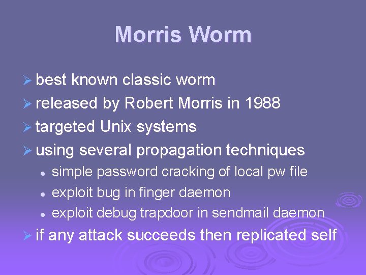 Morris Worm Ø best known classic worm Ø released by Robert Morris in 1988