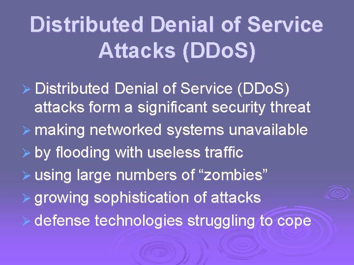 Distributed Denial of Service Attacks (DDo. S) Ø Distributed Denial of Service (DDo. S)