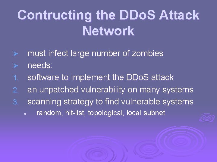 Contructing the DDo. S Attack Network must infect large number of zombies Ø needs: