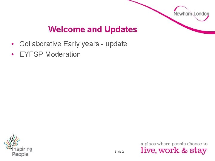 Welcome and Updates • Collaborative Early years - update • EYFSP Moderation Slide 2
