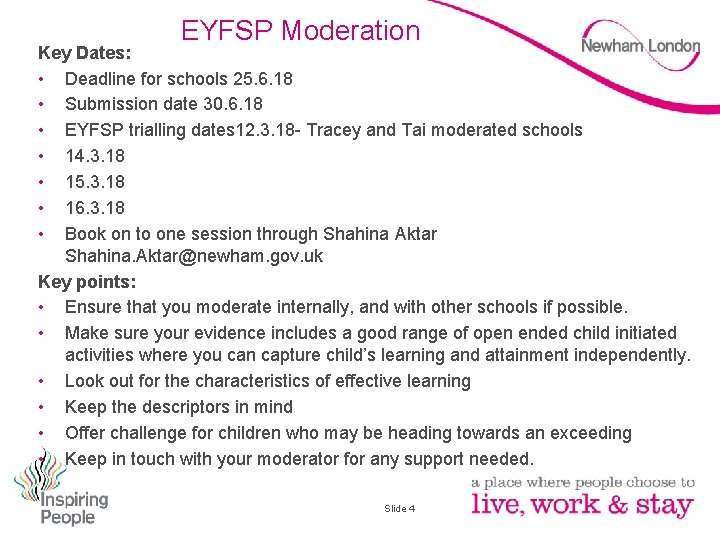 EYFSP Moderation Key Dates: • Deadline for schools 25. 6. 18 • Submission date