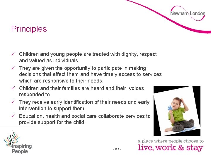 Principles ü Children and young people are treated with dignity, respect and valued as