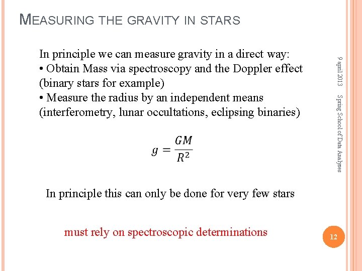 MEASURING THE GRAVITY IN STARS Spring School of Data Analyses 9 april 2013 In