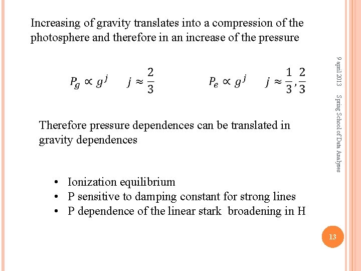 Increasing of gravity translates into a compression of the photosphere and therefore in an