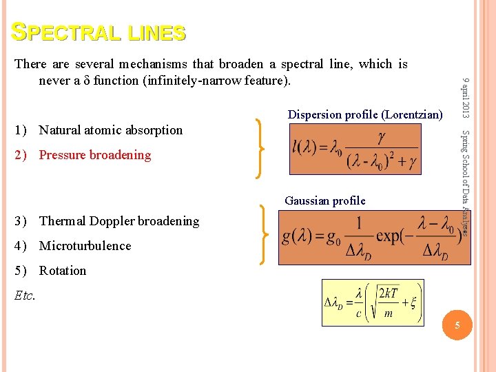 SPECTRAL LINES 9 april 2013 There are several mechanisms that broaden a spectral line,