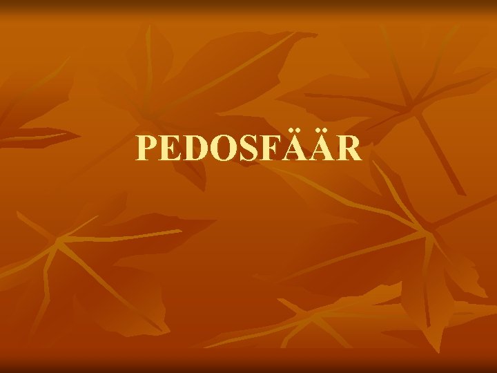 PEDOSFÄÄR 