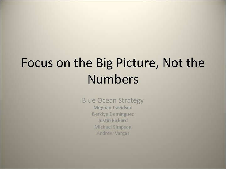 Focus on the Big Picture, Not the Numbers Blue Ocean Strategy Meghan Davidson Berklye