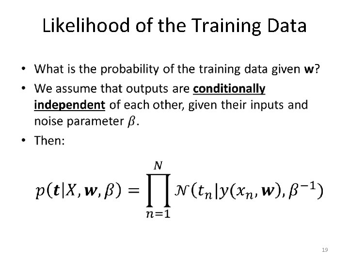 Likelihood of the Training Data • 19 
