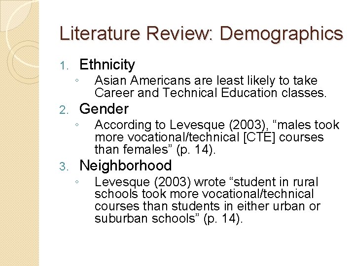 Literature Review: Demographics 1. 2. 3. Ethnicity ◦ Asian Americans are least likely to