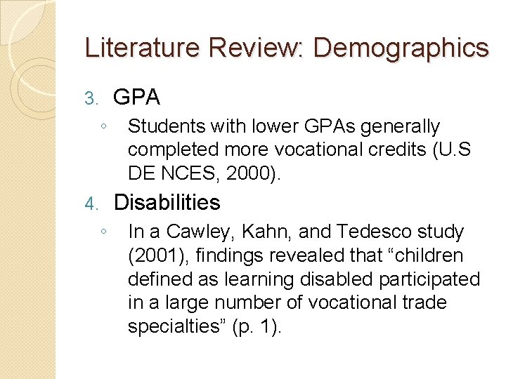 Literature Review: Demographics 3. ◦ 4. ◦ GPA Students with lower GPAs generally completed