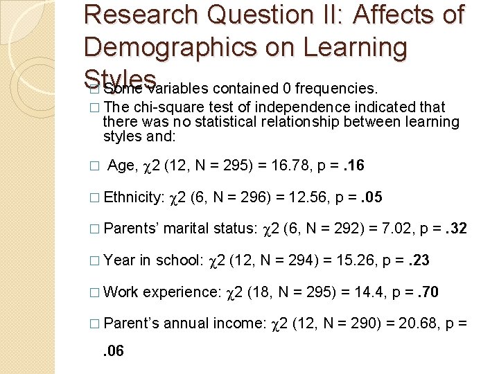 Research Question II: Affects of Demographics on Learning Styles � Some variables contained 0