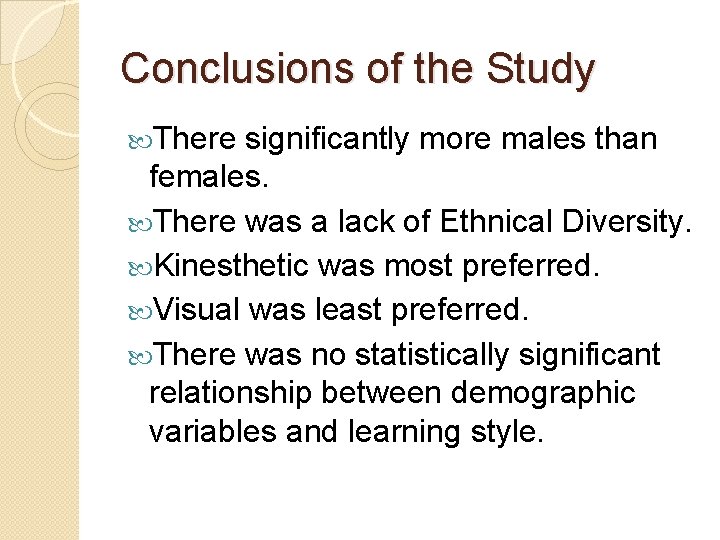 Conclusions of the Study There significantly more males than females. There was a lack