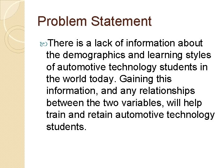 Problem Statement There is a lack of information about the demographics and learning styles