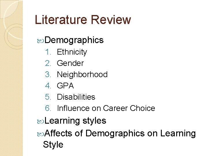 Literature Review Demographics 1. 2. 3. 4. 5. 6. Ethnicity Gender Neighborhood GPA Disabilities