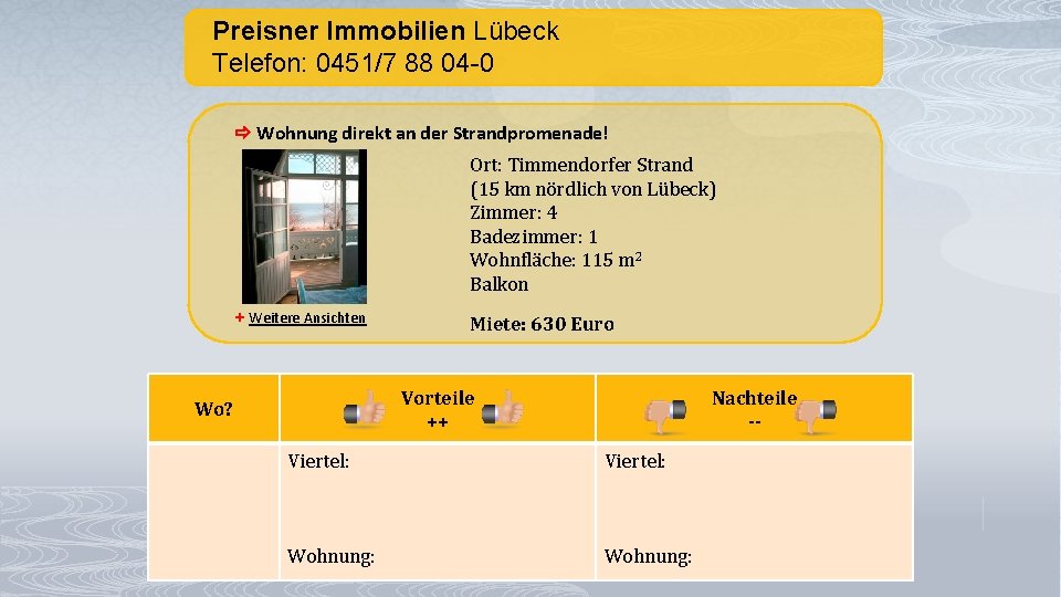 Preisner Immobilien Lübeck Telefon: 0451/7 88 04 -0 Wohnung direkt an der Strandpromenade! Ort: