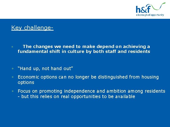 Key challenge • The changes we need to make depend on achieving a fundamental Key challenge • The changes we need to make depend on achieving a fundamental