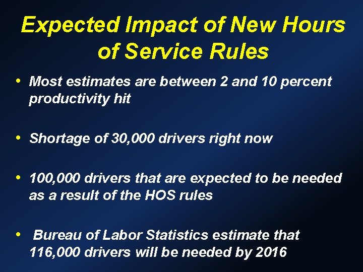 Expected Impact of New Hours of Service Rules • Most estimates are between 2