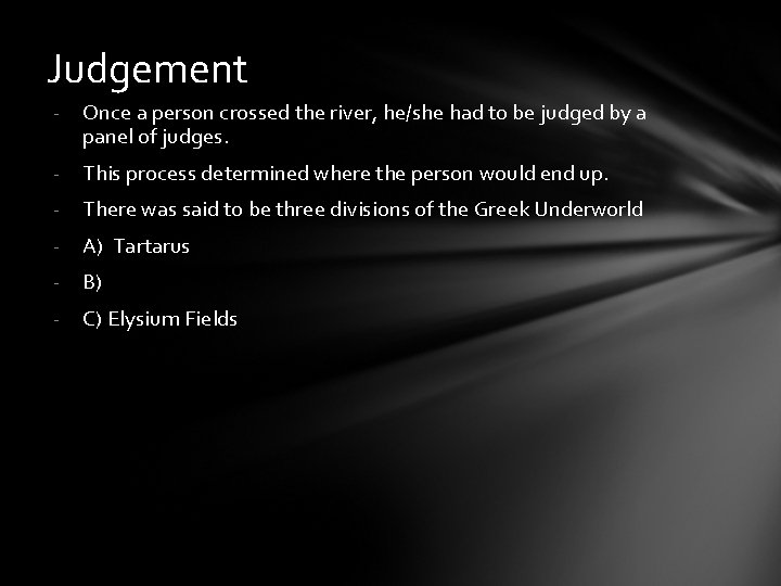 Judgement - Once a person crossed the river, he/she had to be judged by