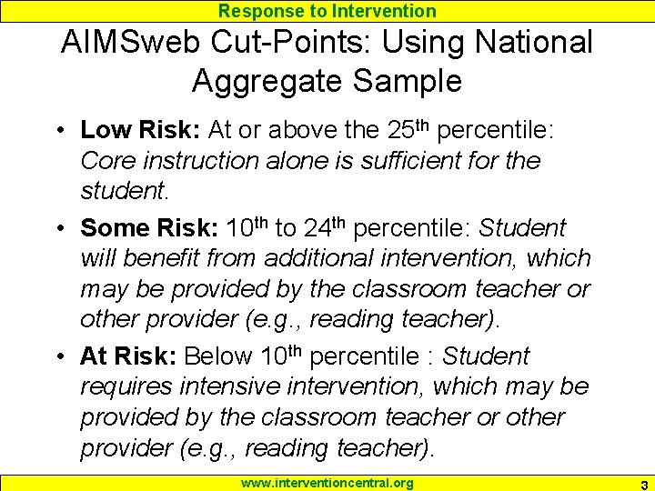 Response to Intervention AIMSweb Cut-Points: Using National Aggregate Sample • Low Risk: At or