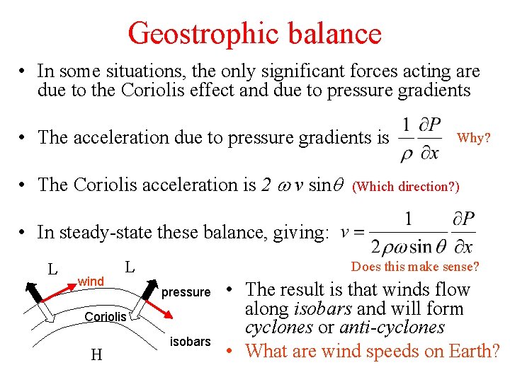 Geostrophic balance • In some situations, the only significant forces acting are due to