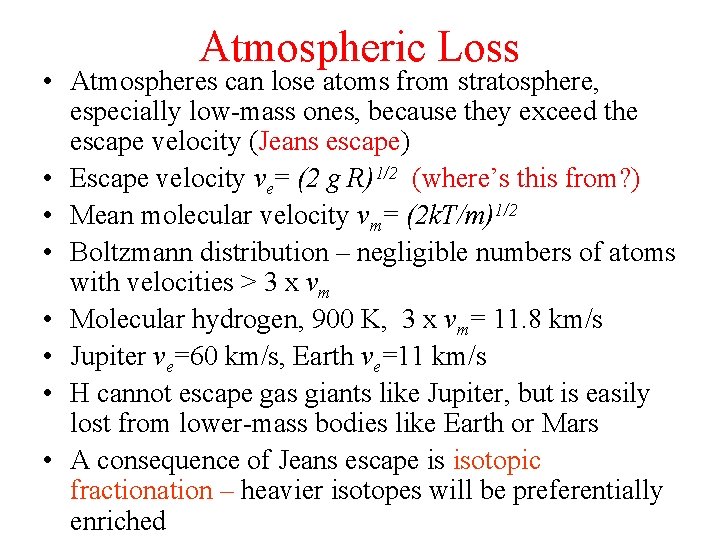 Atmospheric Loss • Atmospheres can lose atoms from stratosphere, especially low-mass ones, because they