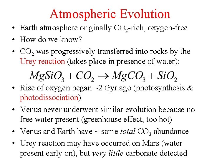 Atmospheric Evolution • Earth atmosphere originally CO 2 -rich, oxygen-free • How do we